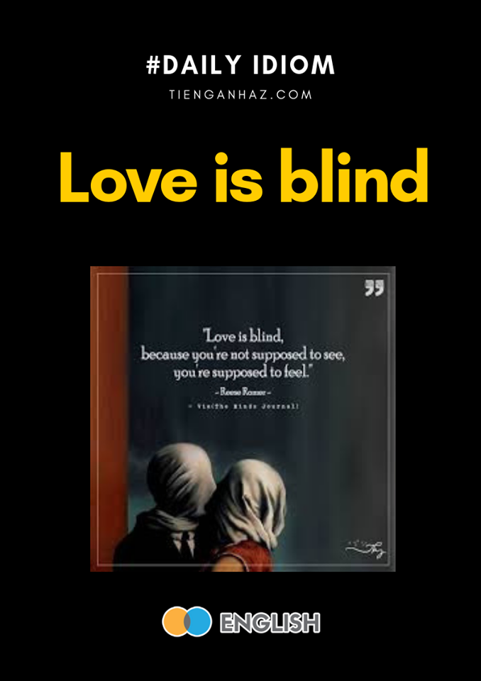 love is blind tienganhaz.com idioms