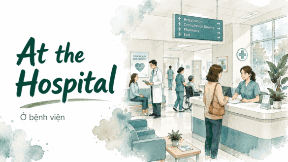 At the Hospital – Từ vựng tiếng Anh tại bệnh viện