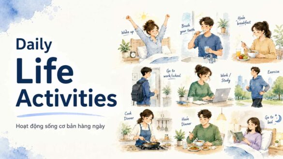 Diễn đạt hoạt động sống cơ bản hàng ngày bằng tiếng Anh